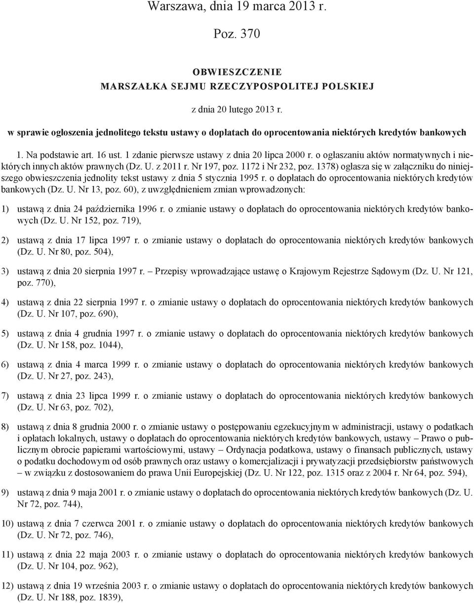 o ogłaszaniu aktów normatywnych i niektórych innych aktów prawnych (Dz. U. z 2011 r. Nr 197, poz. 1172 i Nr 232, poz.