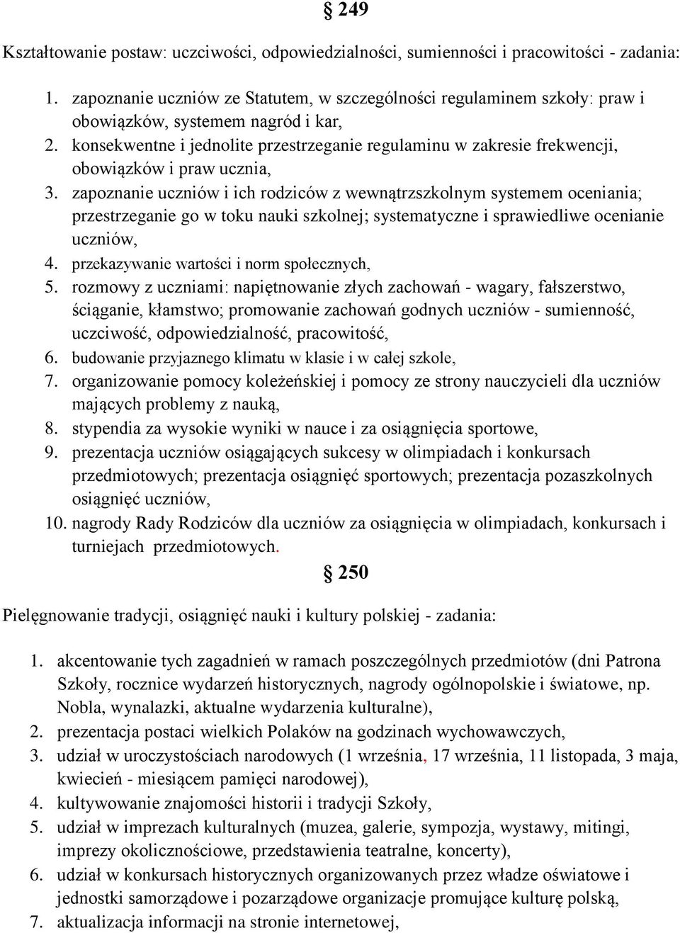 konsekwentne i jednolite przestrzeganie regulaminu w zakresie frekwencji, obowiązków i praw ucznia, 3.