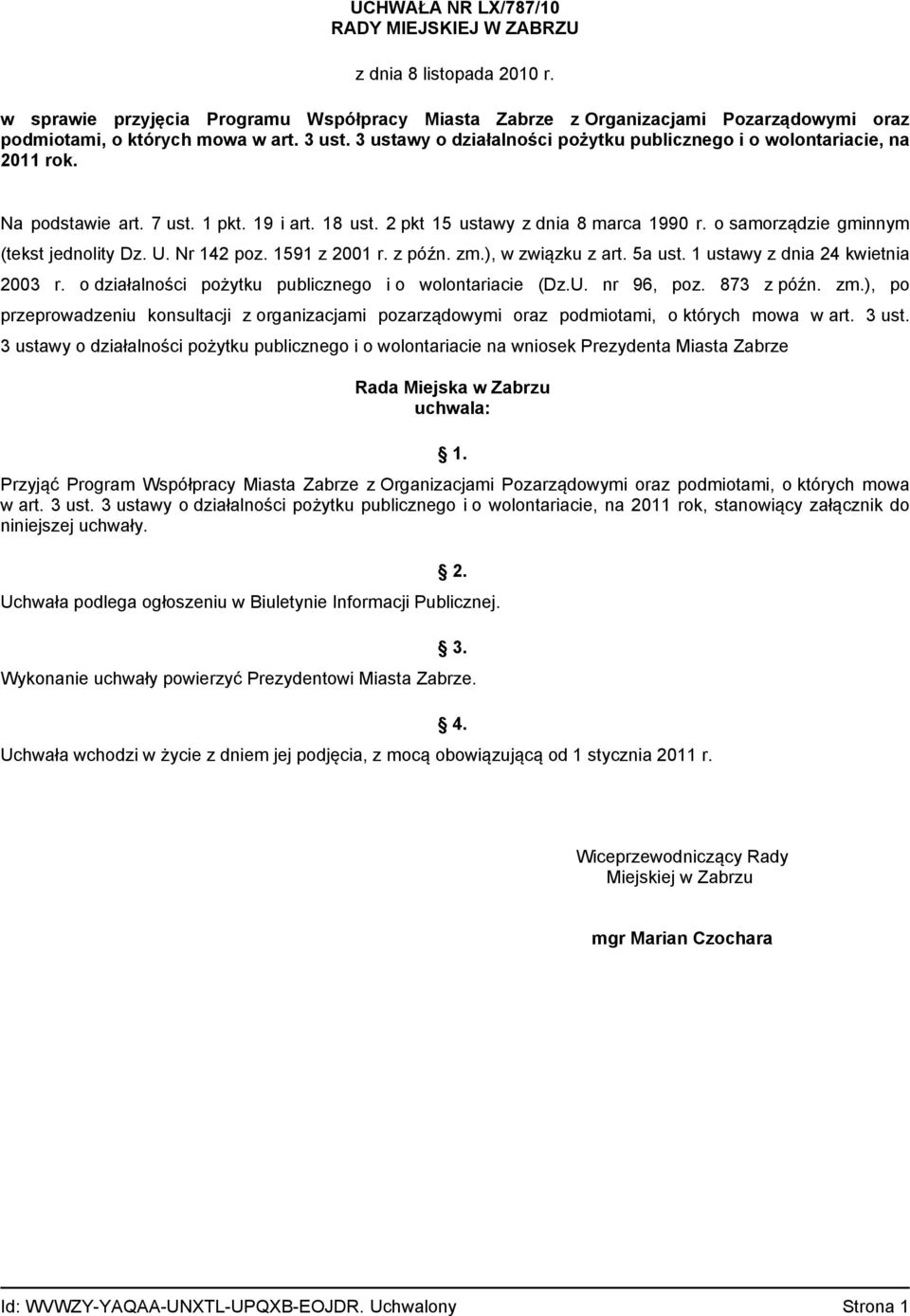 o samorządzie gminnym (tekst jednolity Dz. U. Nr 142 poz. 1591 z 2001 r. z późn. zm.), w związku z art. 5a ust. 1 ustawy z dnia 24 kwietnia 2003 r.