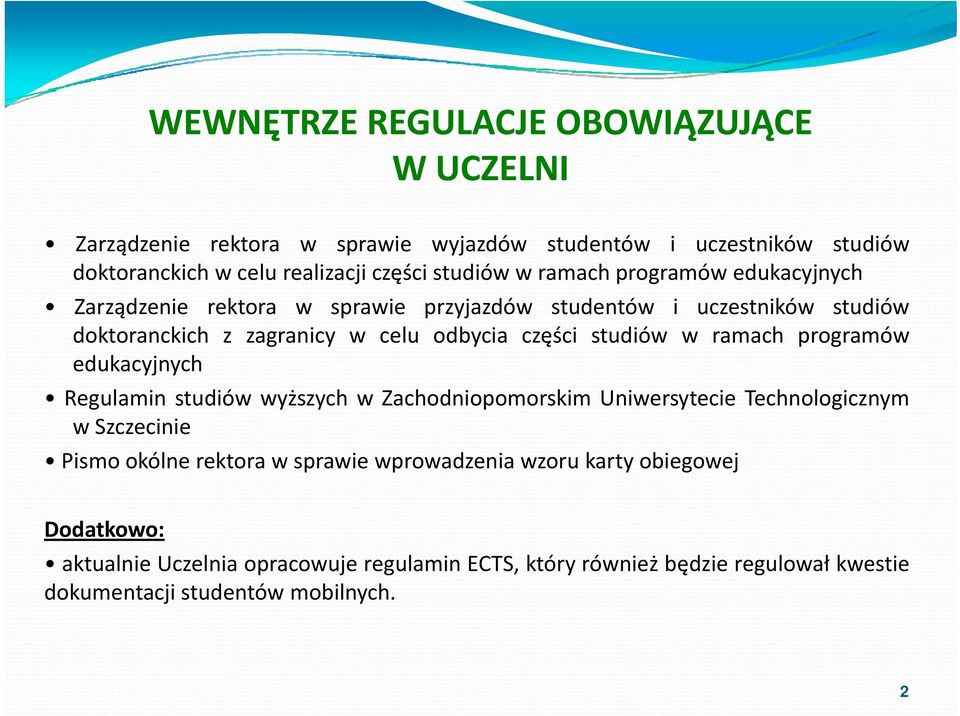 w ramach programów edukacyjnych Regulamin studiów wyższych w Zachodniopomorskim Uniwersytecie Technologicznym w Szczecinie Pismo okólne rektora w sprawie