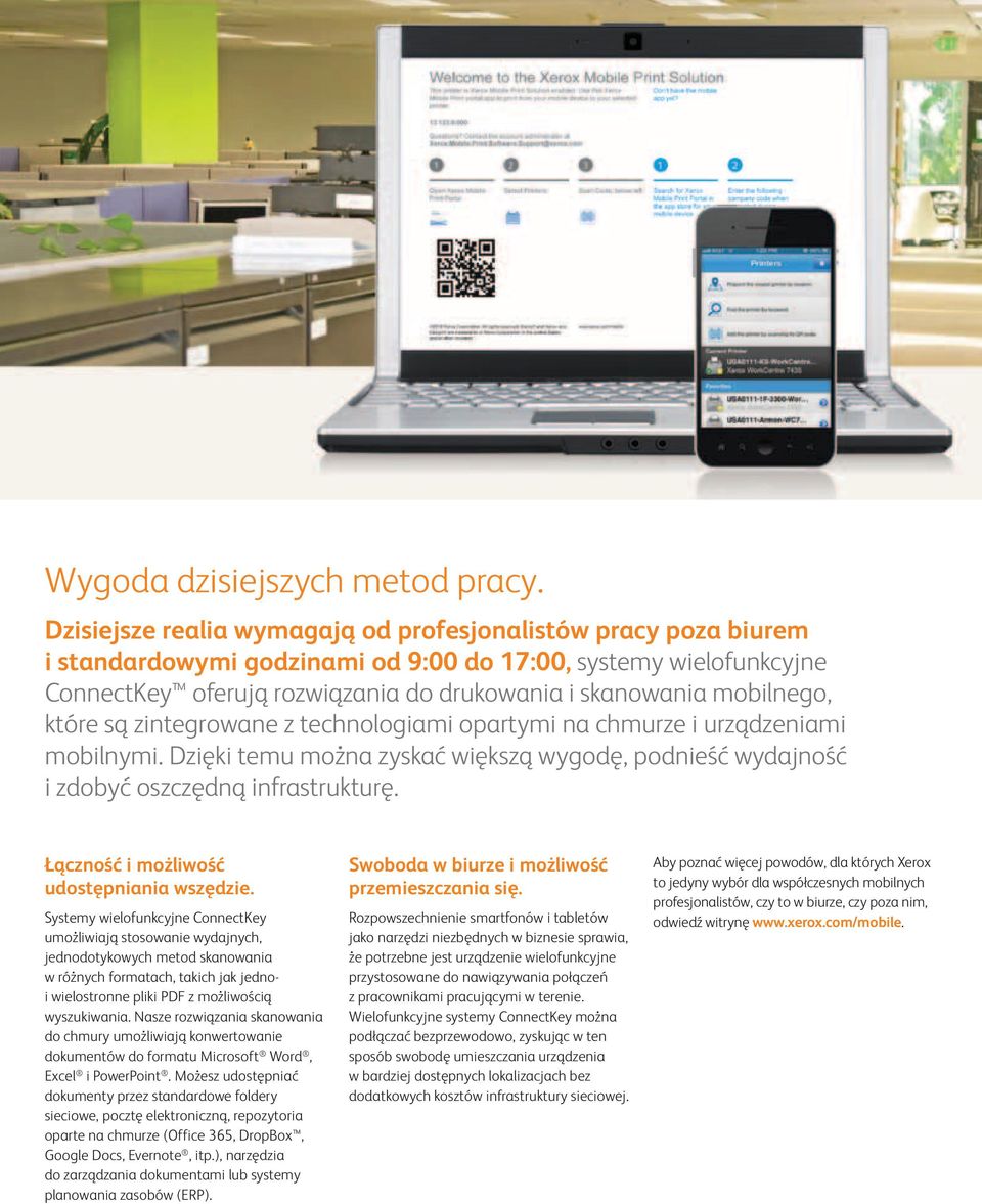 mobilnego, które są zintegrowane z technologiami opartymi na chmurze i urządzeniami mobilnymi. Dzięki temu można zyskać większą wygodę, podnieść wydajność i zdobyć oszczędną infrastrukturę.