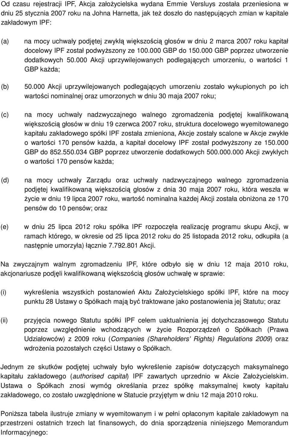 000 GBP poprzez utworzenie dodatkowych 50.000 Akcji uprzywilejowanych podlegających umorzeniu, o wartości 1 GBP kaŝda; 50.