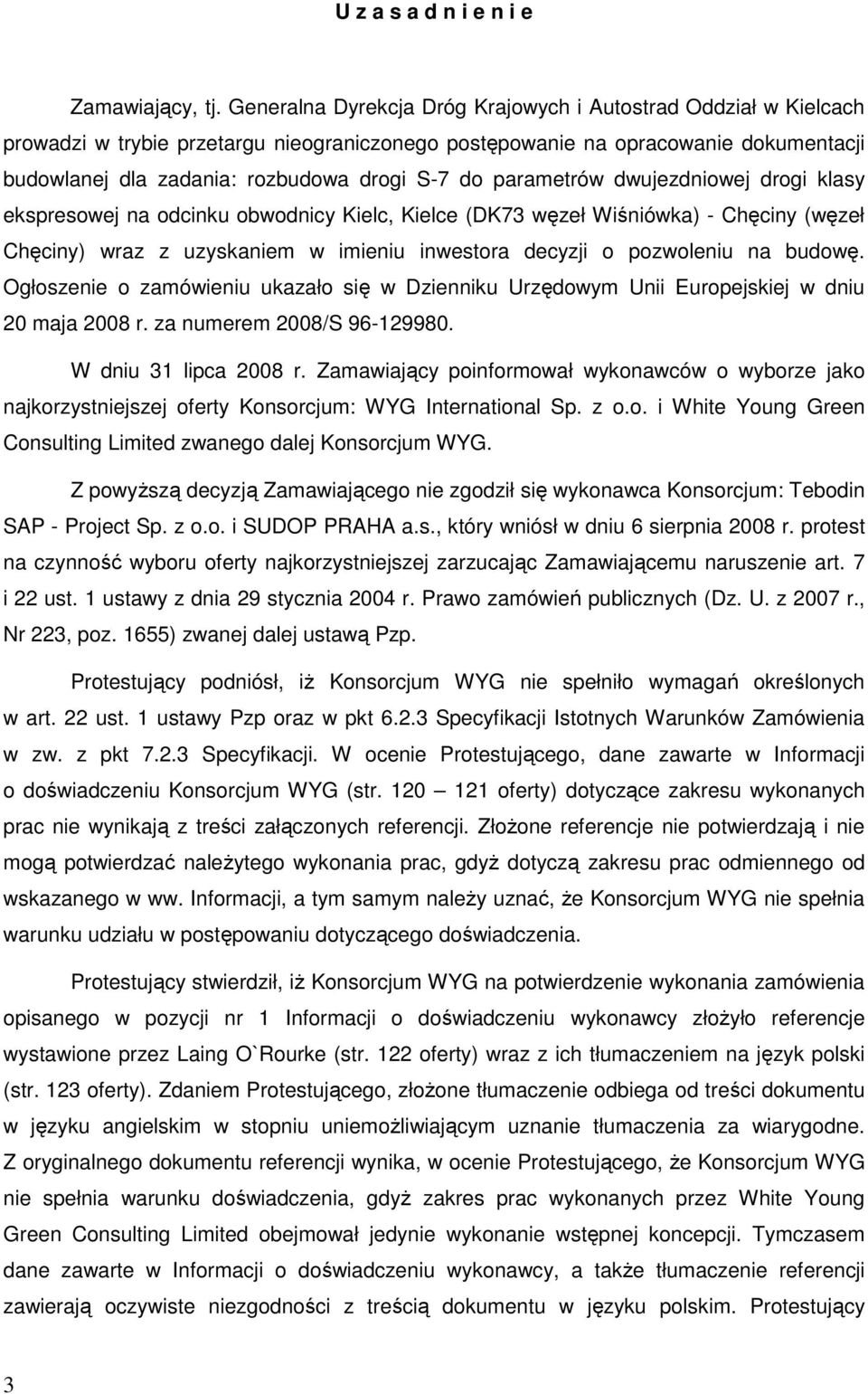 parametrów dwujezdniowej drogi klasy ekspresowej na odcinku obwodnicy Kielc, Kielce (DK73 węzeł Wiśniówka) - Chęciny (węzeł Chęciny) wraz z uzyskaniem w imieniu inwestora decyzji o pozwoleniu na