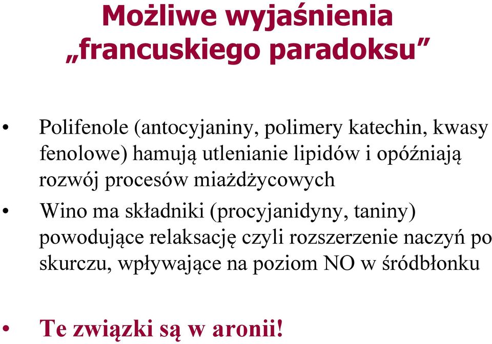 miażdżycowych Wino ma składniki (procyjanidyny, taniny) powodujące relaksację czyli