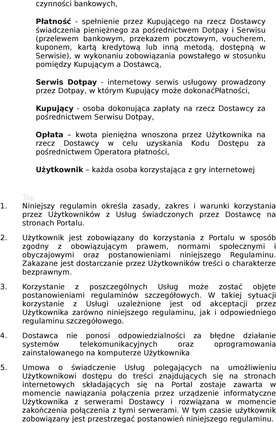 Dotpay, w którym Kupujący może dokonaćpłatności, Kupujący - osoba dokonująca zapłaty na rzecz Dostawcy za pośrednictwem Serwisu Dotpay, Opłata kwota pieniężna wnoszona przez Użytkownika na rzecz