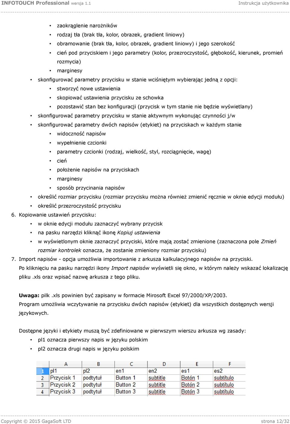 przycisku ze schowka pozostawić stan bez konfiguracji (przycisk w tym stanie nie będzie wyświetlany) skonfigurować parametry przycisku w stanie aktywnym wykonując czynności j/w skonfigurować