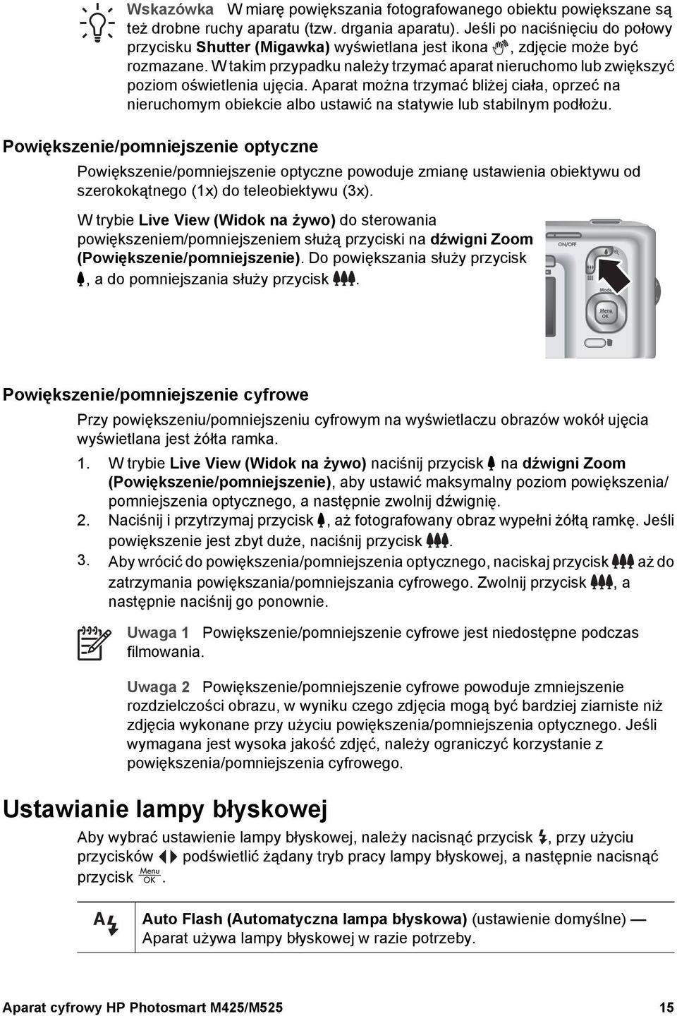 W takim przypadku należy trzymać aparat nieruchomo lub zwiększyć poziom oświetlenia ujęcia.