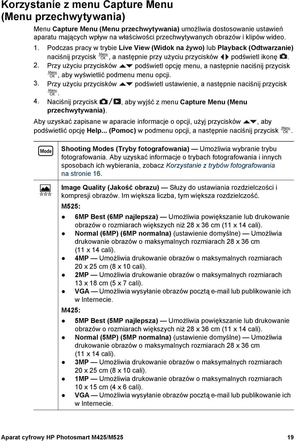 Przy użyciu przycisków podświetl opcję menu, a następnie naciśnij przycisk, aby wyświetlić podmenu menu opcji. 3. Przy użyciu przycisków podświetl ustawienie, a następnie naciśnij przycisk. 4.