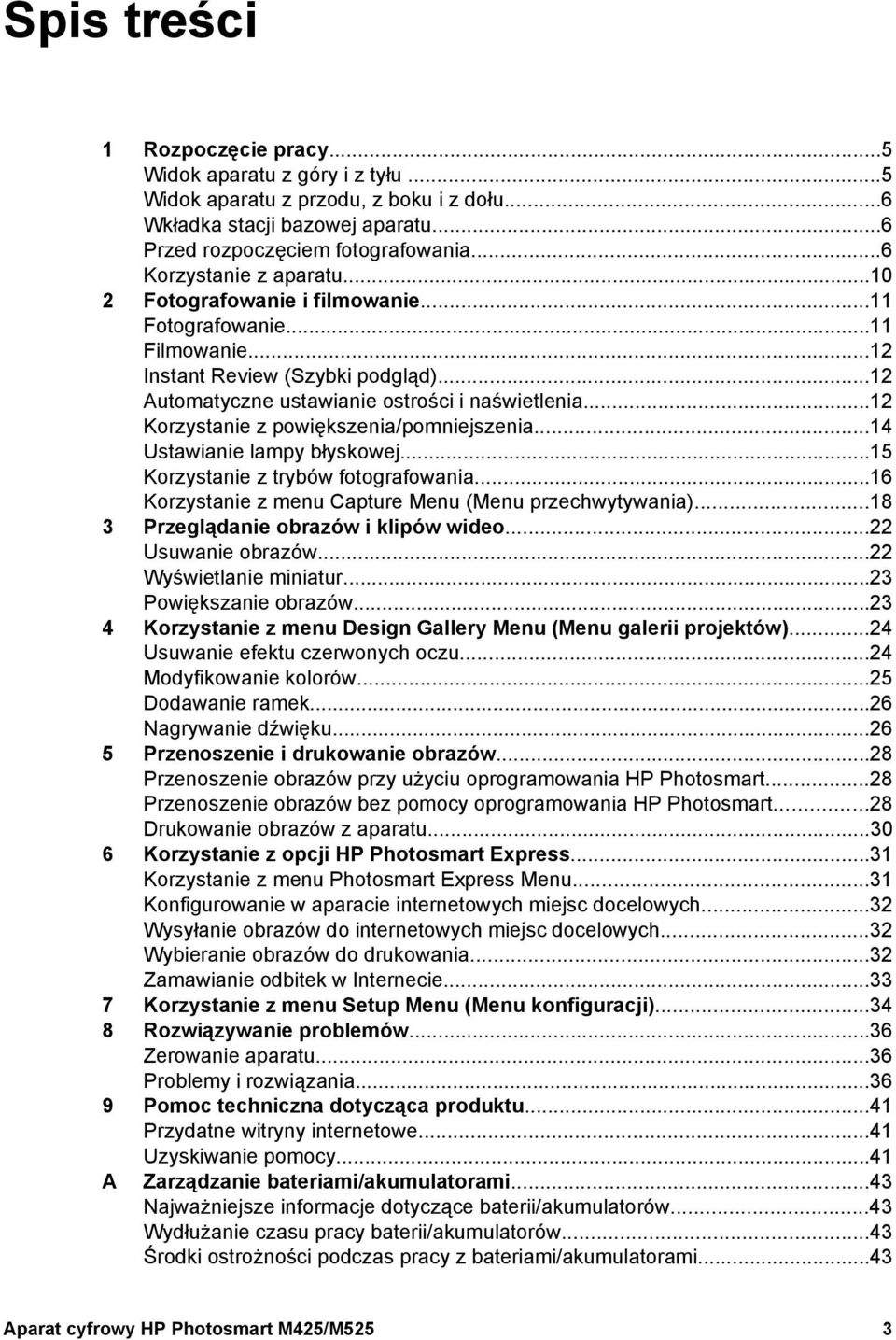 ..12 Korzystanie z powiększenia/pomniejszenia...14 Ustawianie lampy błyskowej...15 Korzystanie z trybów fotografowania...16 Korzystanie z menu Capture Menu (Menu przechwytywania).