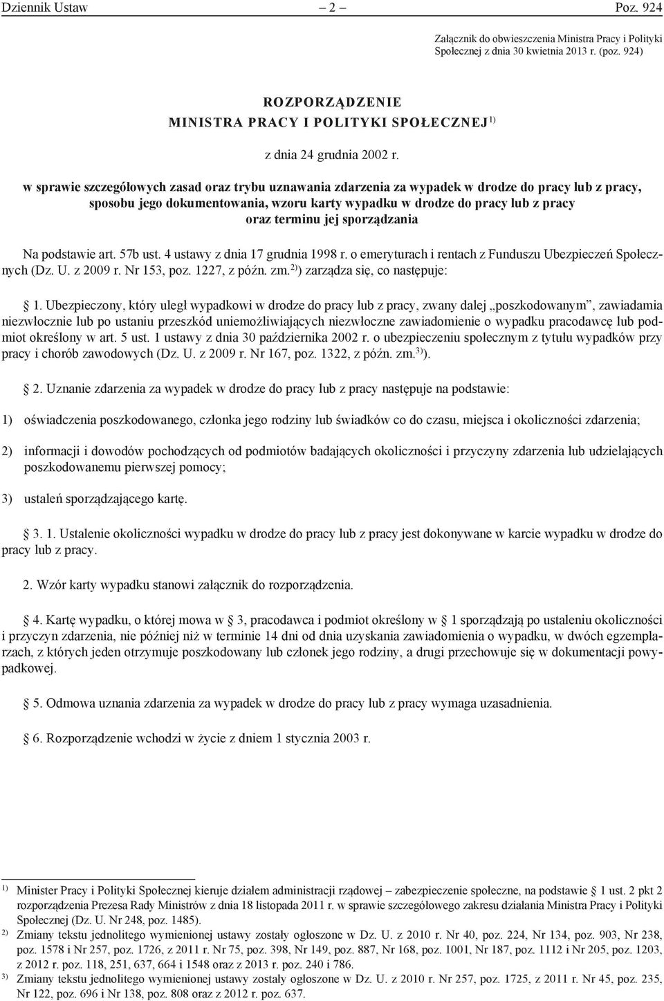 w sprawie szczegółowych zasad oraz trybu uznawania zdarzenia za wypadek w drodze do pracy lub z pracy, sposobu jego dokumentowania, wzoru karty wypadku w drodze do pracy lub z pracy oraz terminu jej