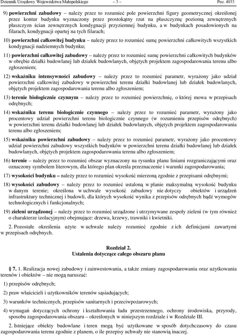 płaszczyzn ścian zewnętrznych kondygnacji przyziemnej budynku, a w budynkach posadowionych na filarach, kondygnacji opartej na tych filarach; 10) powierzchni całkowitej budynku należy przez to