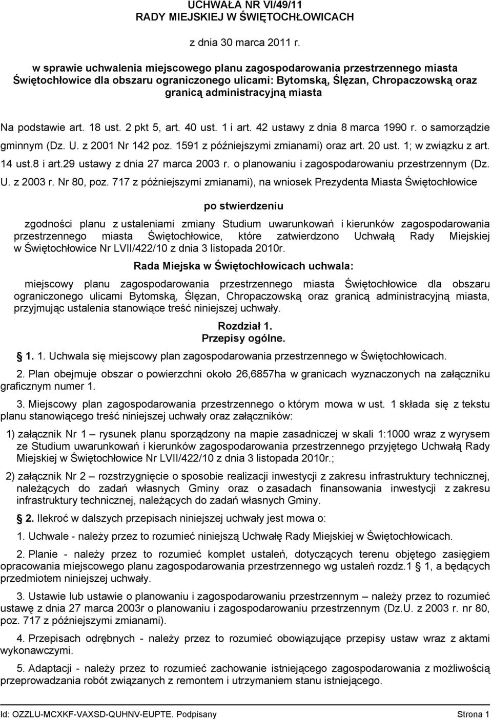 1591 z późniejszymi zmianami) oraz art. 20 ust. 1; w związku z art. 14 ust.8 i art.29 ustawy z dnia 27 marca 2003 r. o planowaniu i zagospodarowaniu przestrzennym (Dz. U. z 2003 r. Nr 80, poz.