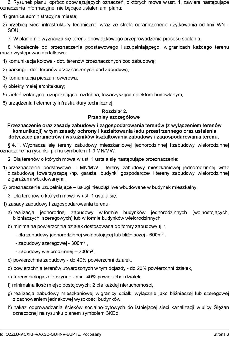 od linii WN - SOU; 7. W planie nie wyznacza się terenu obowiązkowego przeprowadzenia procesu scalania. 8.