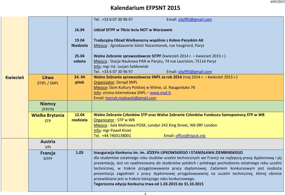 Naugarduko 76 Info: strona internetowa SNPL www.snpl.lt Email: henryk.malewski@gmail.