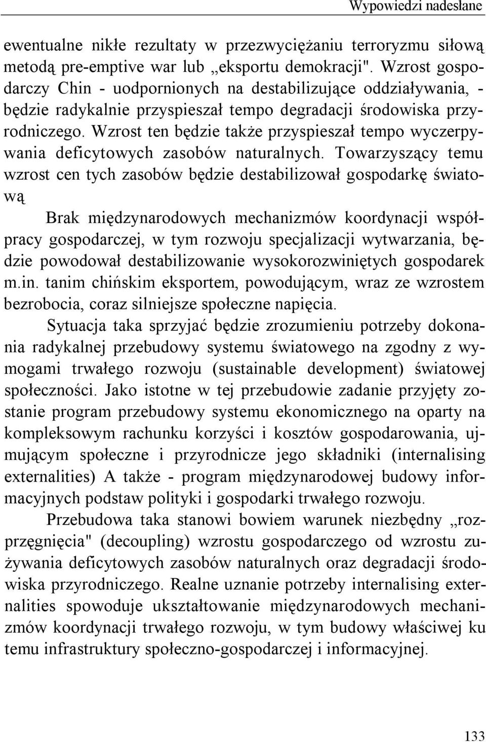 Wzrost ten będzie także przyspieszał tempo wyczerpywania deficytowych zasobów naturalnych.