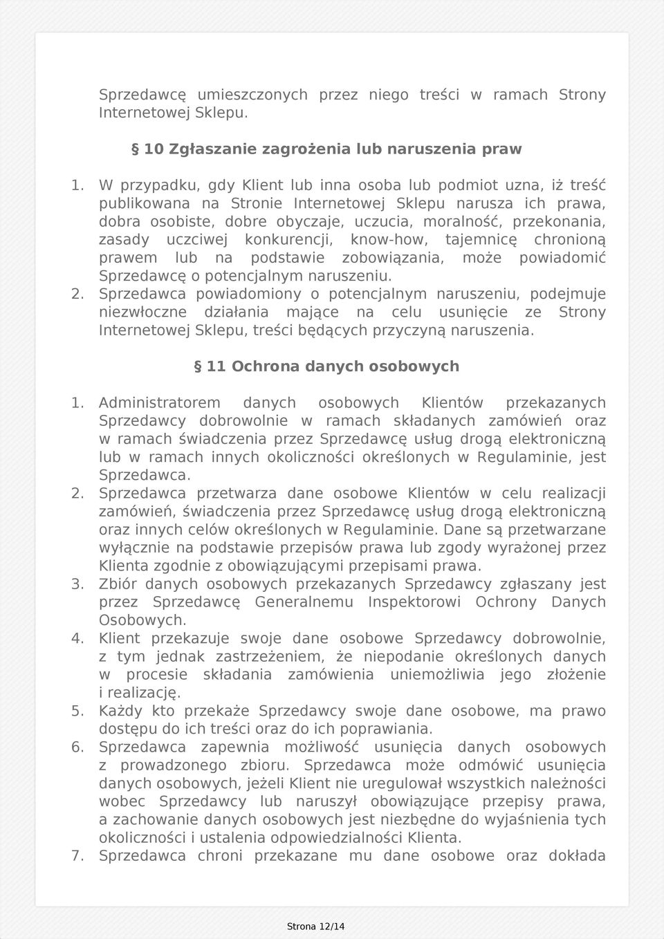 uczciwej konkurencji, know-how, tajemnicę chronioną prawem lub na podstawie zobowiązania, może powiadomić Sprzedawcę o potencjalnym naruszeniu. 2.