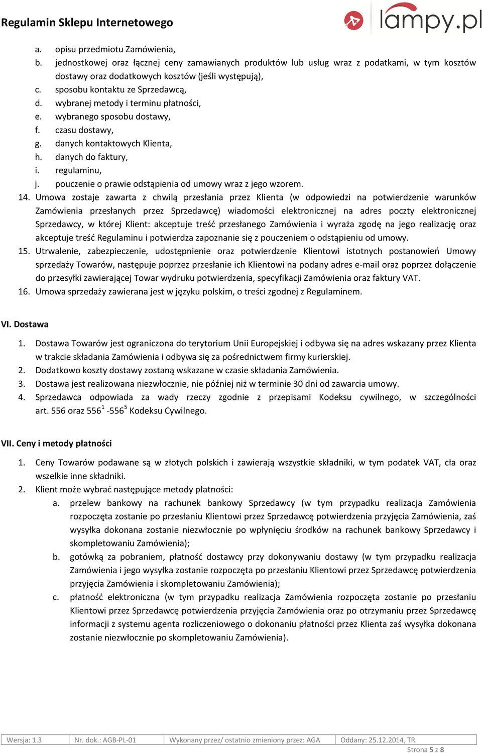 pouczenie o prawie odstąpienia od umowy wraz z jego wzorem. 14.