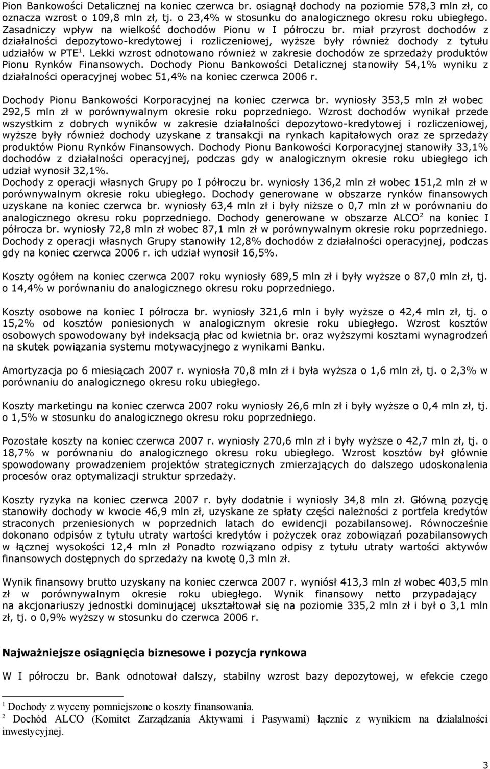 Lekki wzrost odnotowano również w zakresie dochodów ze sprzedaży produktów Pionu Rynków Finansowych.