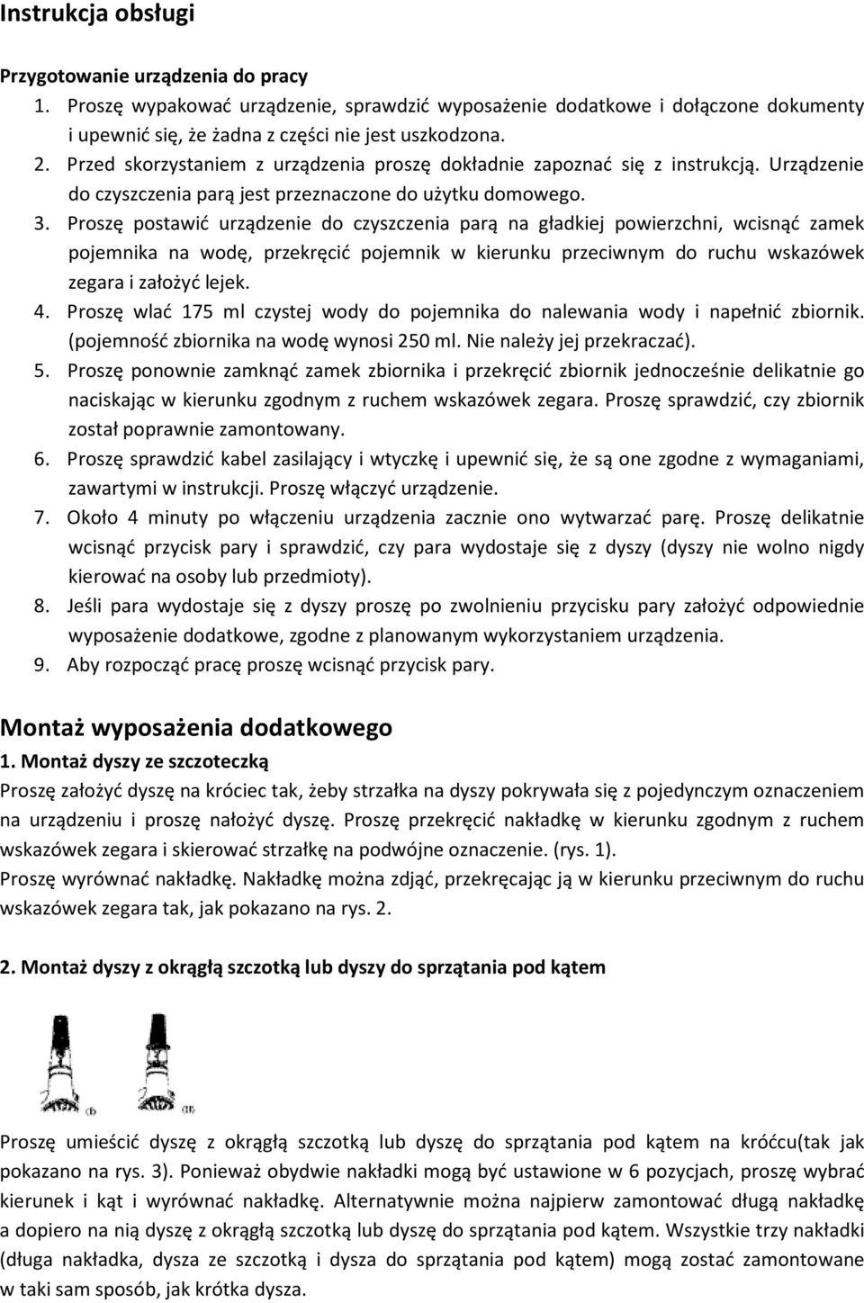 Proszę postawić urządzenie do czyszczenia parą na gładkiej powierzchni, wcisnąć zamek pojemnika na wodę, przekręcić pojemnik w kierunku przeciwnym do ruchu wskazówek zegara i założyć lejek. 4.