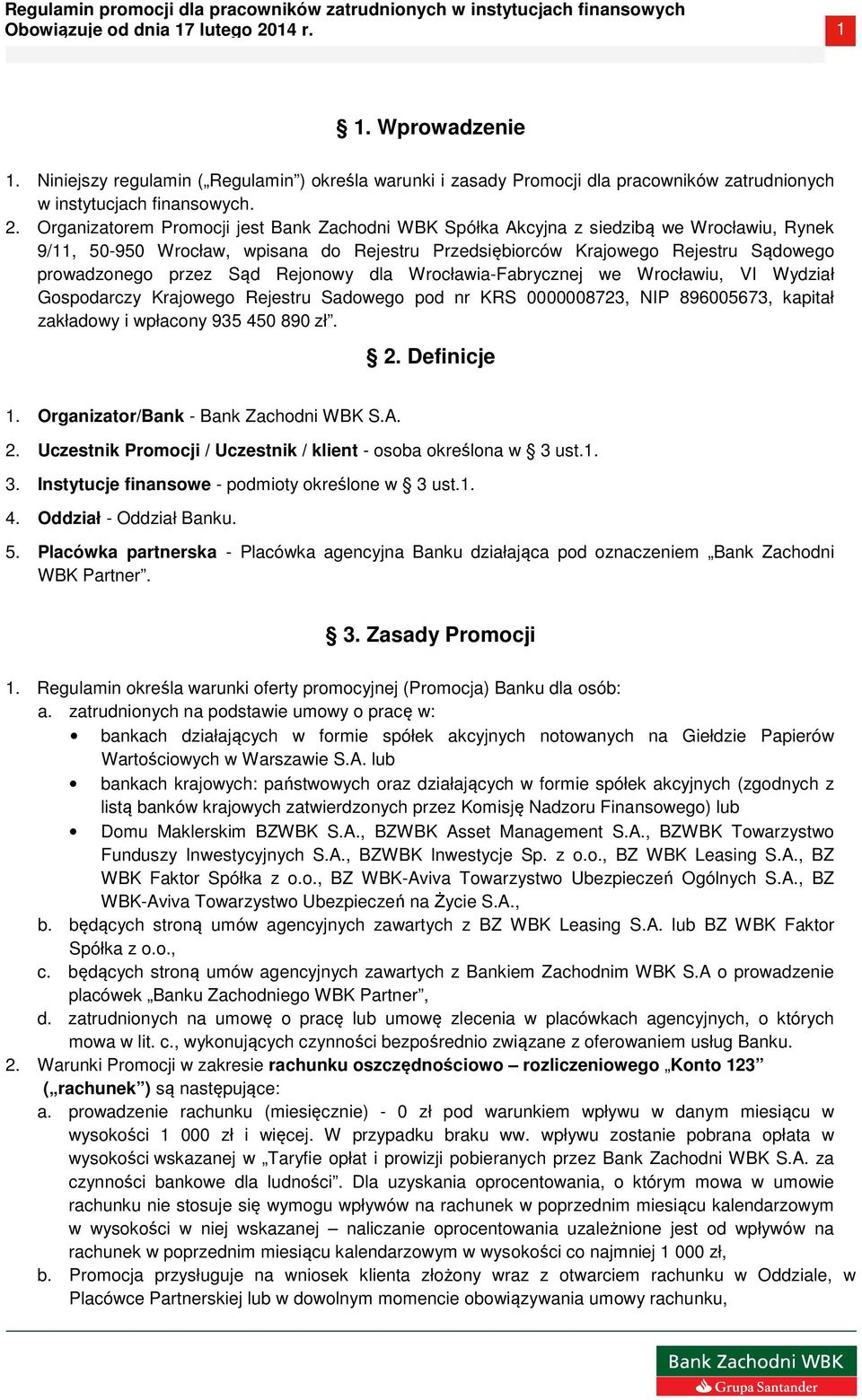 Sąd Rejonowy dla Wrocławia-Fabrycznej we Wrocławiu, VI Wydział Gospodarczy Krajowego Rejestru Sadowego pod nr KRS 0000008723, NIP 896005673, kapitał zakładowy i wpłacony 935 450 890 zł. 2.