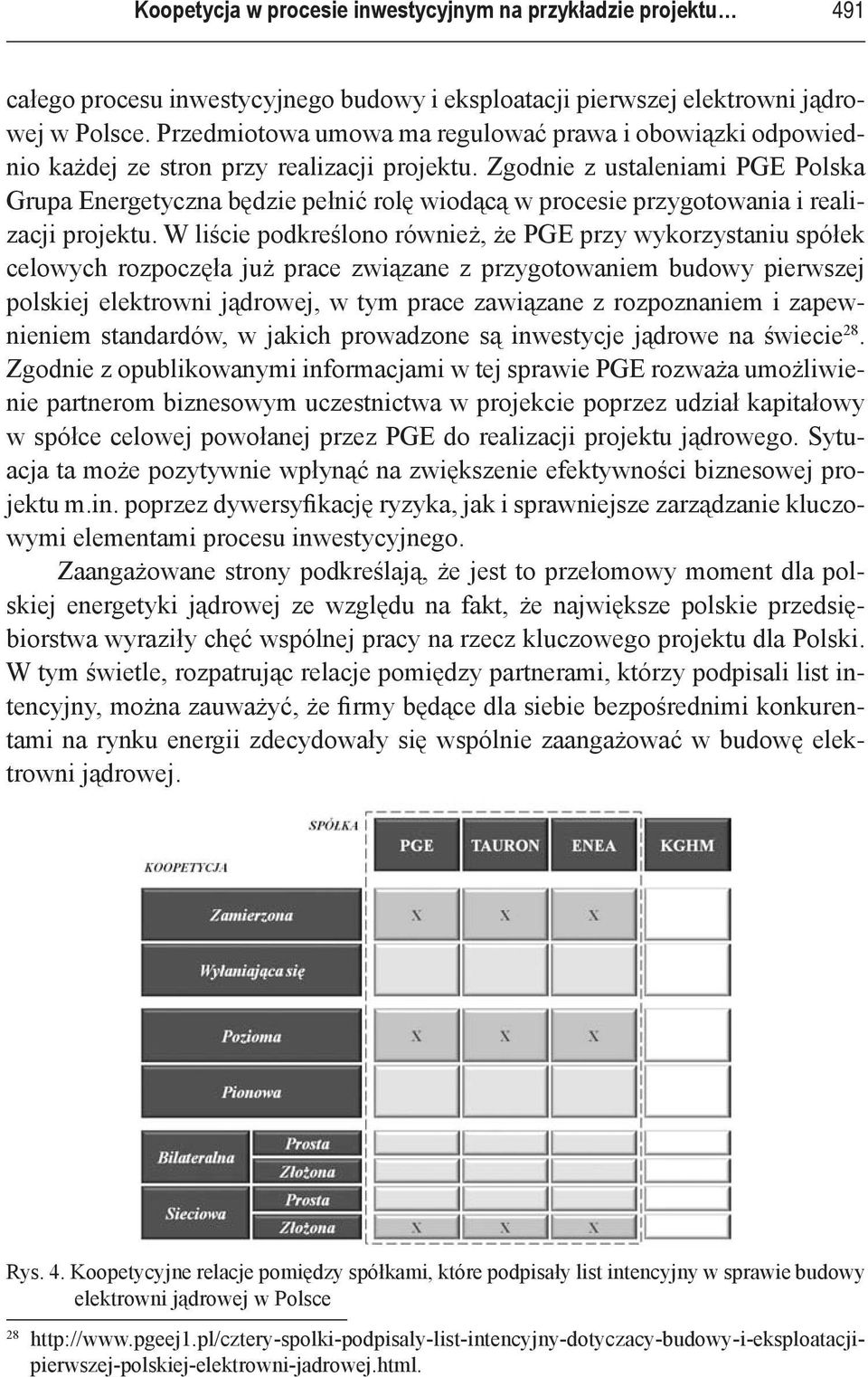 Zgodnie z ustaleniami PGE Polska Grupa Energetyczna będzie pełnić rolę wiodącą w procesie przygotowania i realizacji projektu.