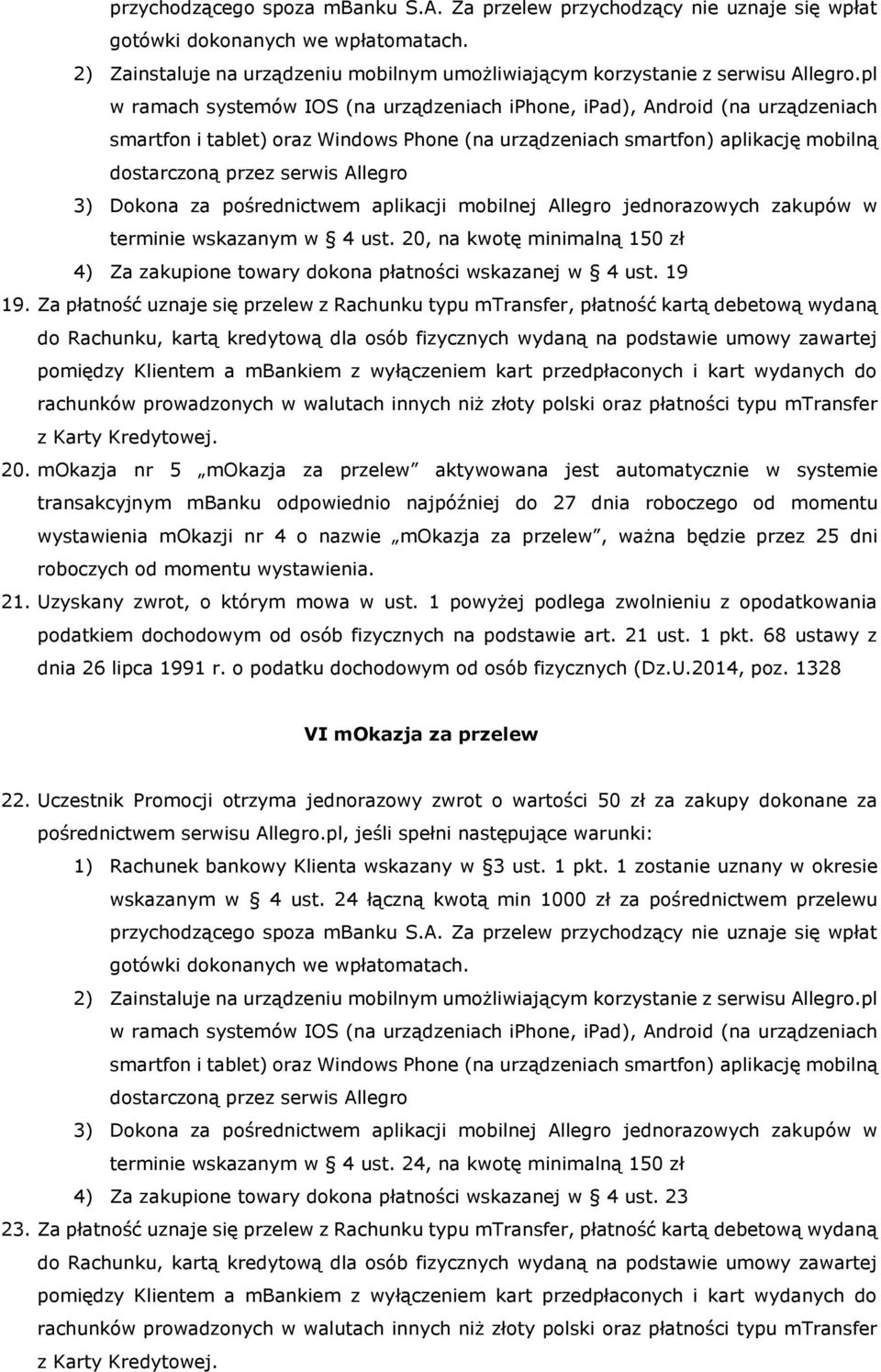 mokazja nr 5 mokazja za przelew aktywowana jest automatycznie w systemie transakcyjnym mbanku odpowiednio najpóźniej do 27 dnia roboczego od momentu wystawienia mokazji nr 4 o nazwie mokazja za