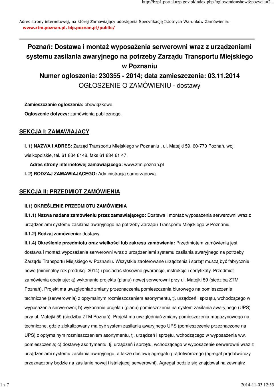 pl/public/ Poznań: Dostawa i montaż wyposażenia serwerowni wraz z urządzeniami systemu zasilania awaryjnego na potrzeby Zarządu Transportu Miejskiego w Poznaniu Numer ogłoszenia: 230355-2014; data