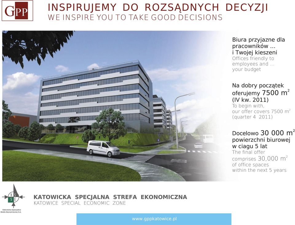 011) To begin with, our offer covers 7500 m (quarter 4 011) Docelowo 30 000 m powierzchni biurowej w ciagu 5 lat The final offer