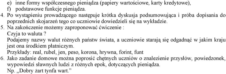 Na zakończenie możemy zaproponować ćwiczenie : Czyja to waluta?