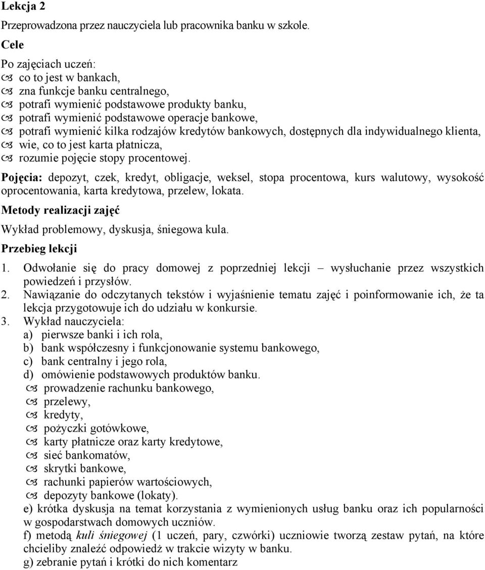 kredytów bankowych, dostępnych dla indywidualnego klienta, wie, co to jest karta płatnicza, rozumie pojęcie stopy procentowej.