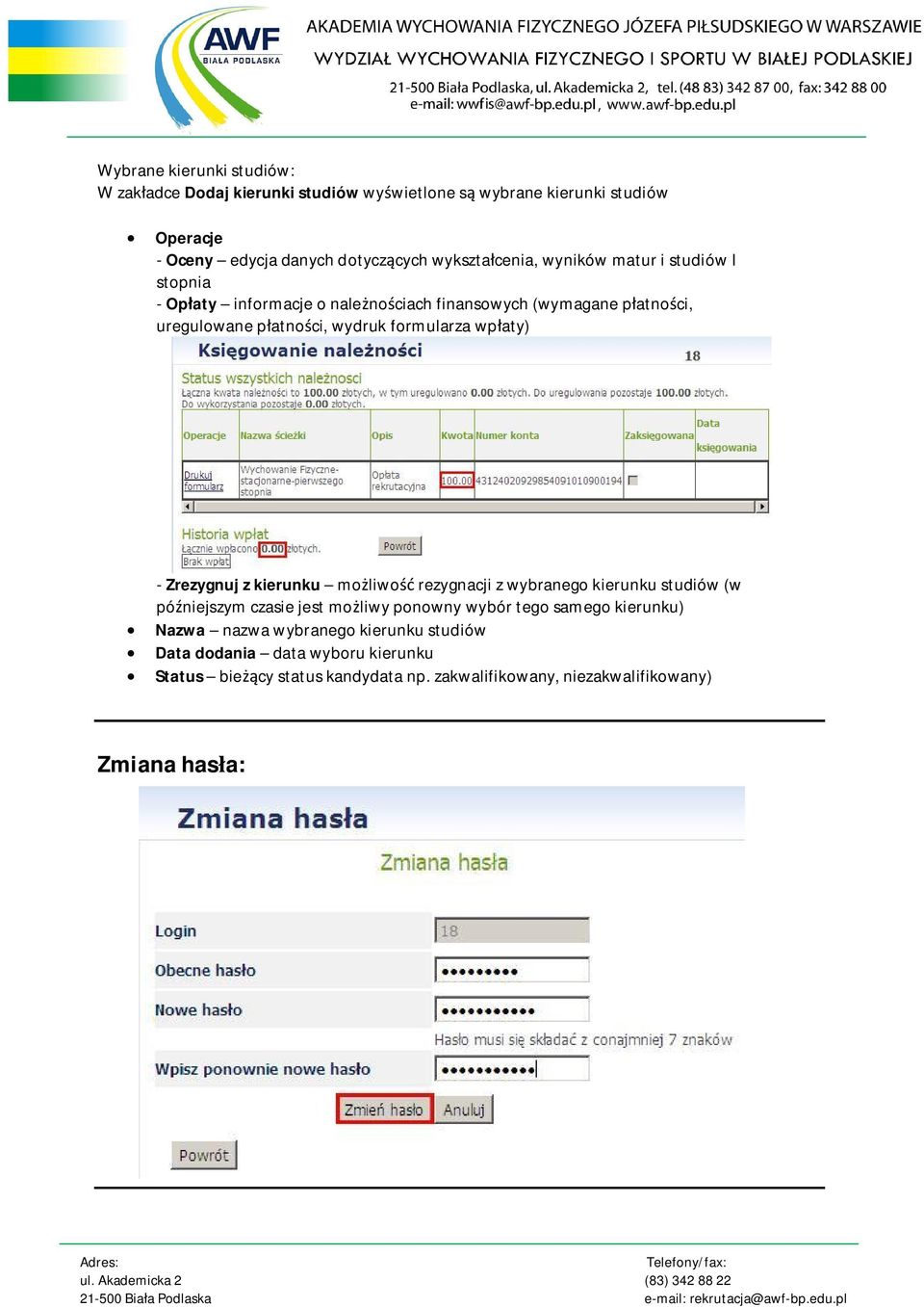 wp aty) - Zrezygnuj z kierunku mo liwo rezygnacji z wybranego kierunku studiów (w pó niejszym czasie jest mo liwy ponowny wybór tego samego kierunku)