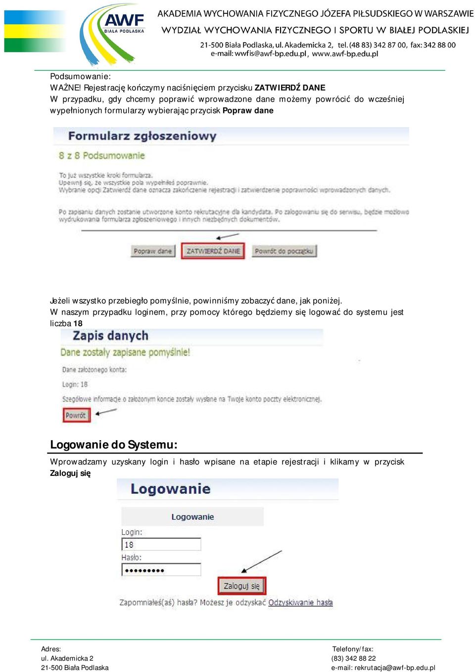 wcze niej wype nionych formularzy wybieraj c przycisk Popraw dane Je eli wszystko przebieg o pomy lnie, powinni my zobaczy