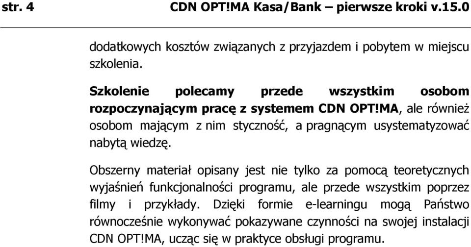 MA, ale również osobom mającym z nim styczność, a pragnącym usystematyzować nabytą wiedzę.