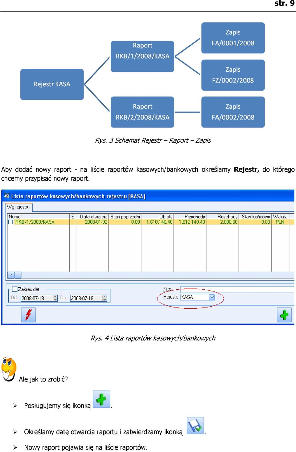 kasowych/bankowych określamy Rejestr, do którego chcemy przypisać nowy raport. Rys.