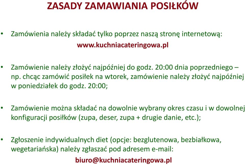 chcąc zamówić posiłek na wtorek, zamówienie należy złożyć najpóźniej w poniedziałek do godz.