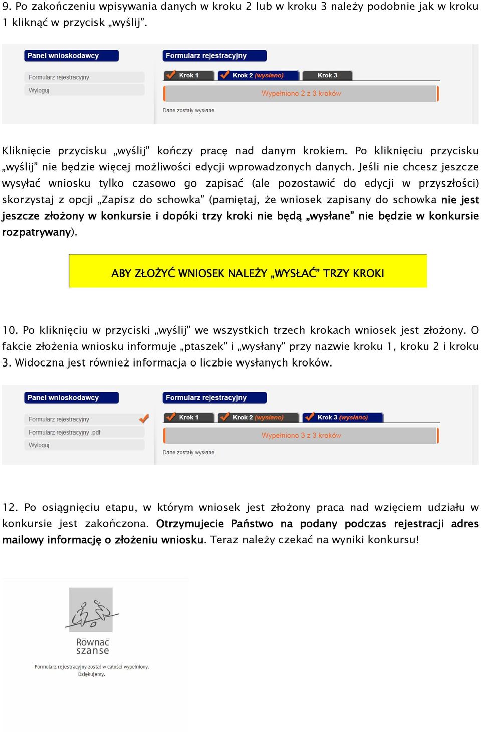 Jeśli nie chcesz jeszcze wysyłać wniosku tylko czasowo go zapisać (ale pozostawić do edycji w przyszłości) skorzystaj z opcji Zapisz do schowka (pamiętaj, że wniosek zapisany do schowka nie jest