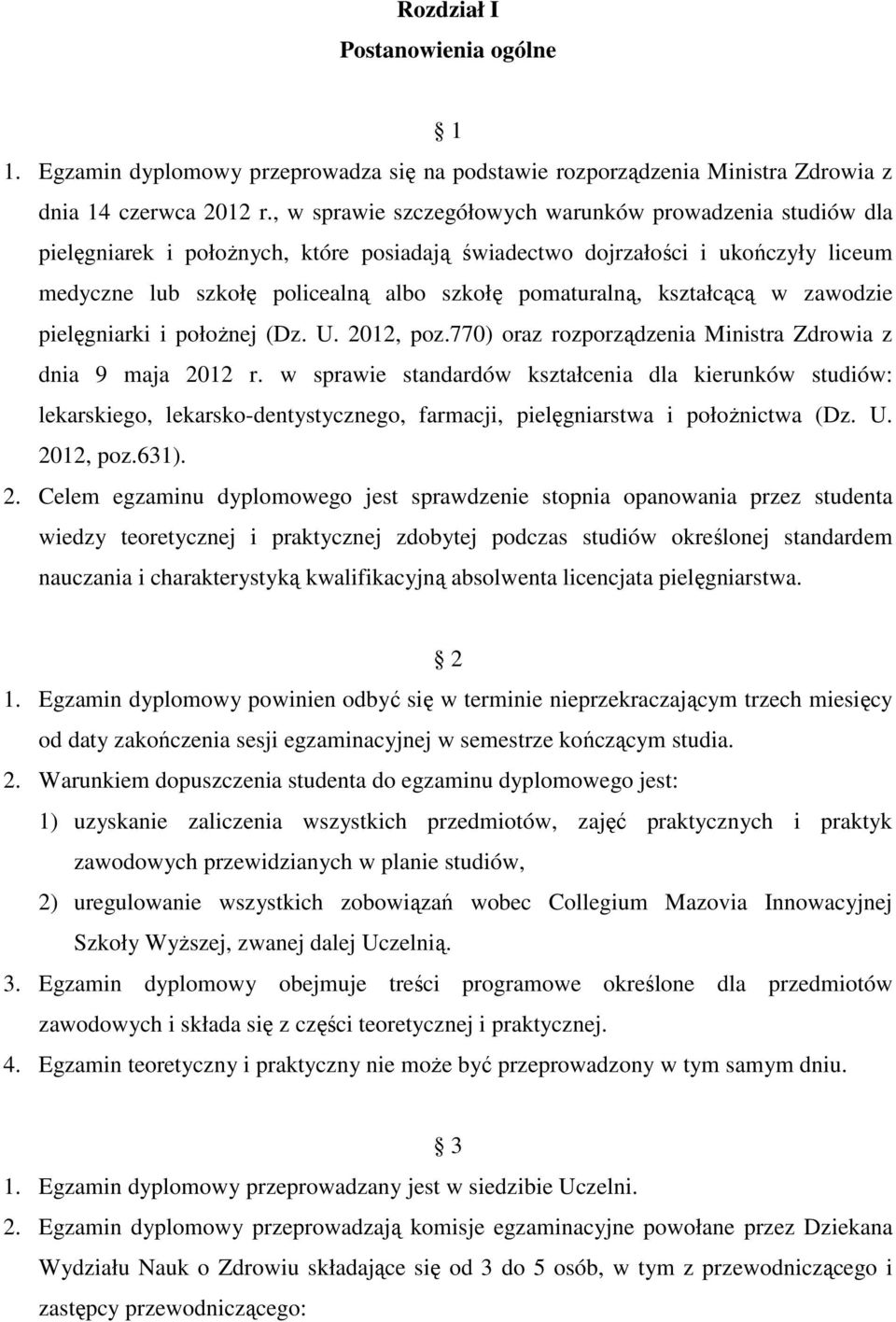 kształcącą w zawodzie pielęgniarki i położnej (Dz. U. 2012, poz.770) oraz rozporządzenia Ministra Zdrowia z dnia 9 maja 2012 r.