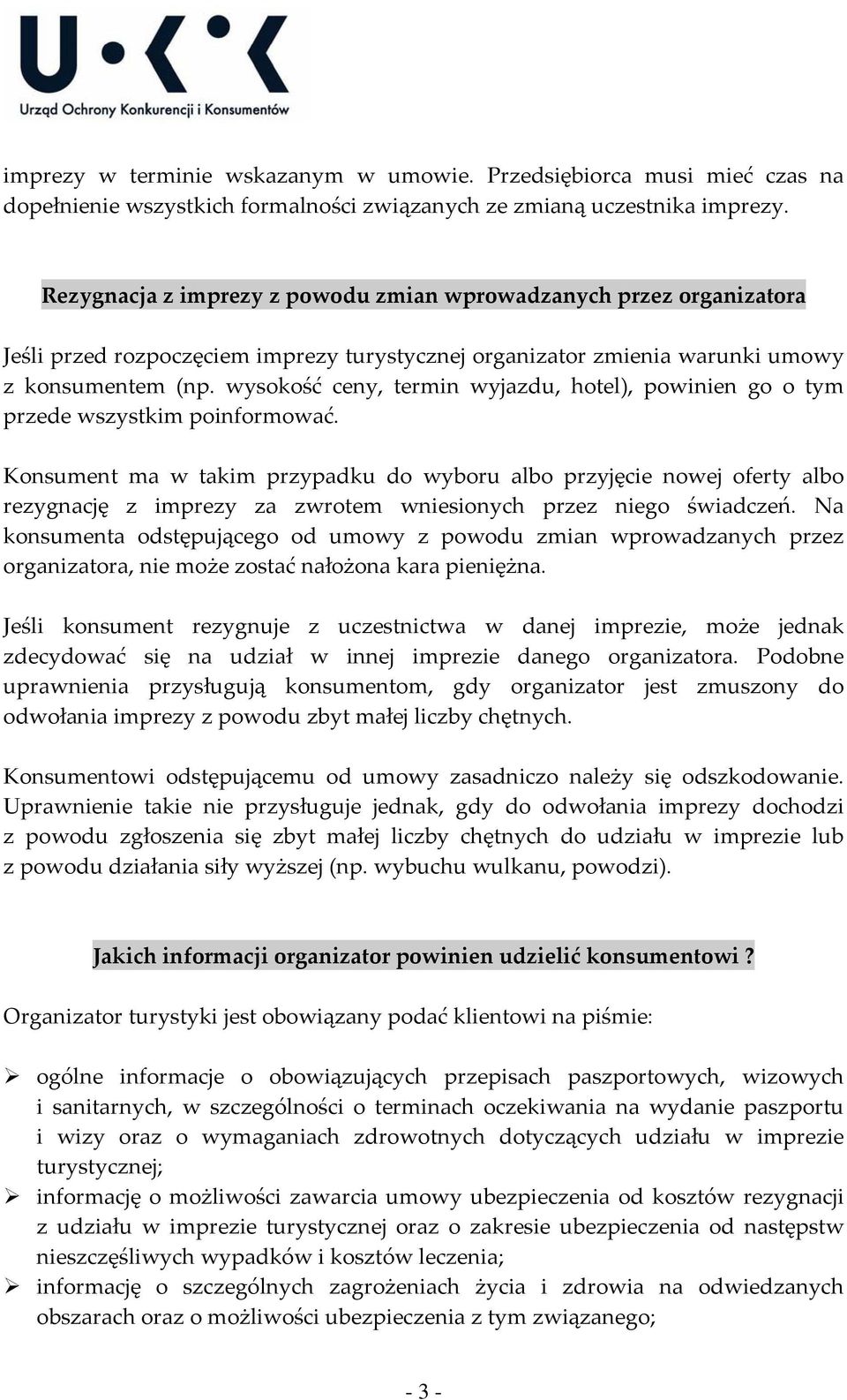 wysokość ceny, termin wyjazdu, hotel), powinien go o tym przede wszystkim poinformować.