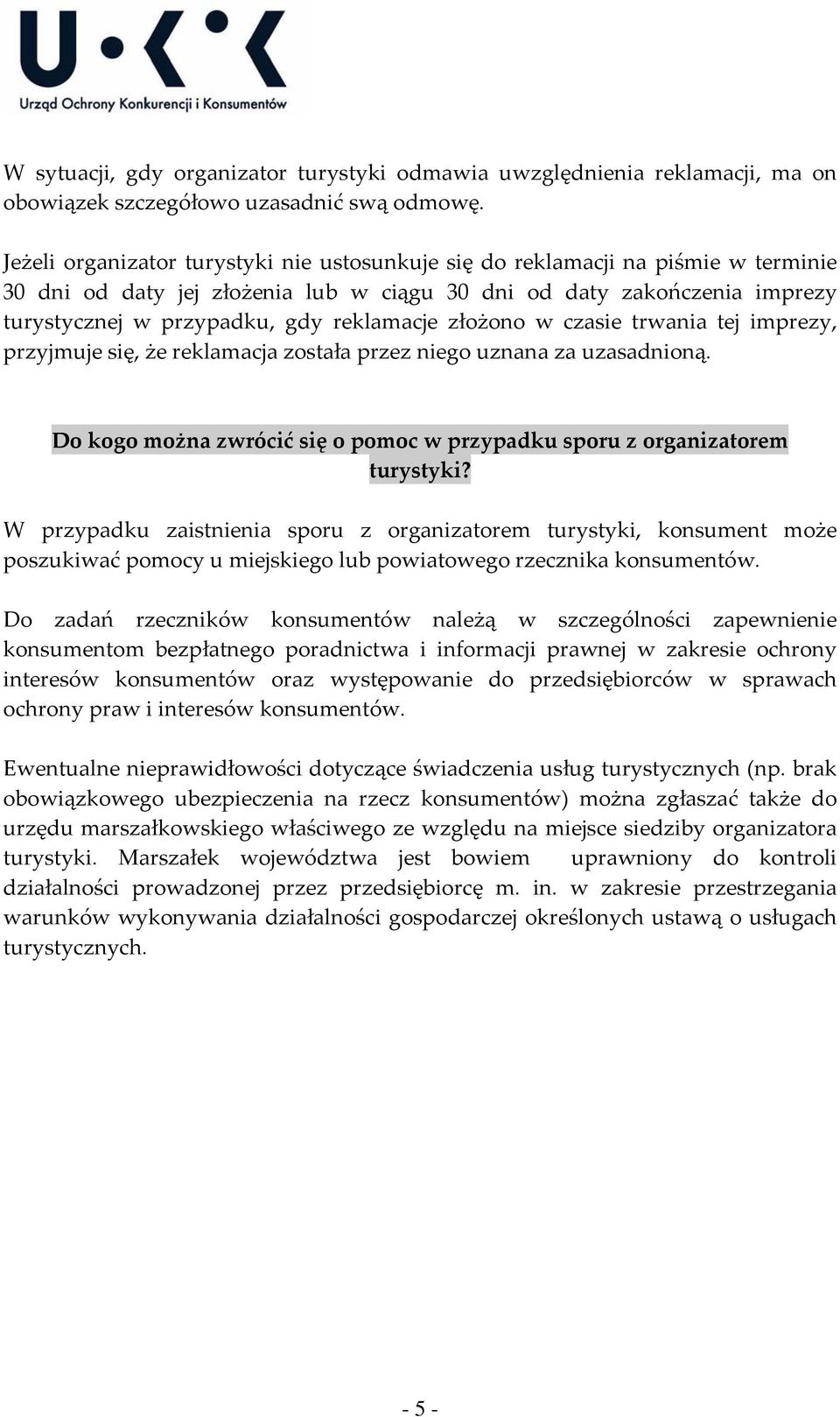 złożono w czasie trwania tej imprezy, przyjmuje się, że reklamacja została przez niego uznana za uzasadnioną. Do kogo można zwrócić się o pomoc w przypadku sporu z organizatorem turystyki?
