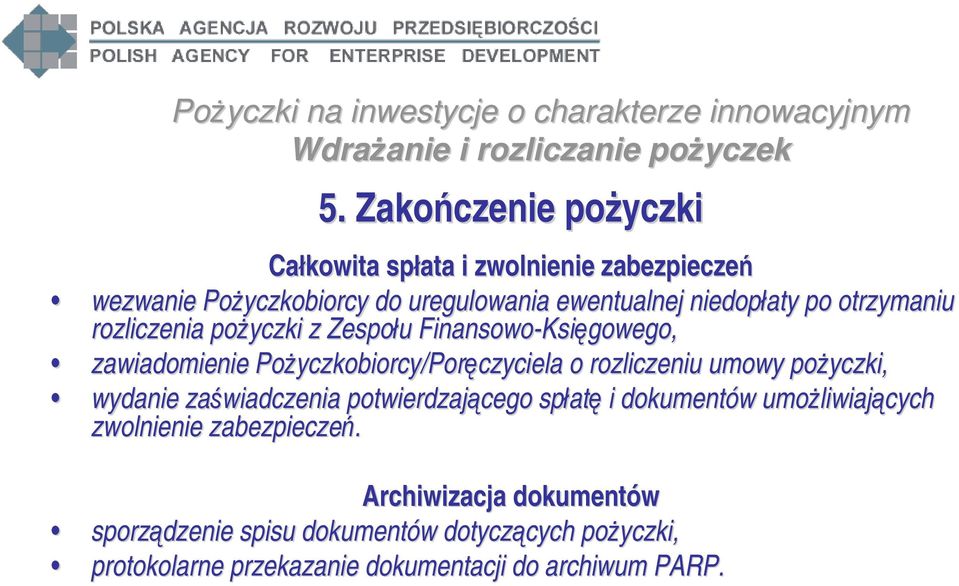 rozliczeniu umowy pożyczki, wydanie zaświadczenia potwierdzającego spłatę i dokumentów umożliwiających zwolnienie