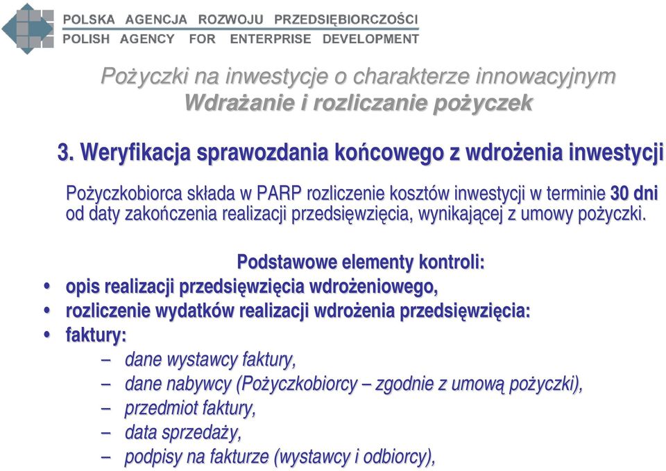 Podstawowe elementy kontroli: opis realizacji przedsięwzięcia wdrożeniowego, rozliczenie wydatków realizacji wdrożenia