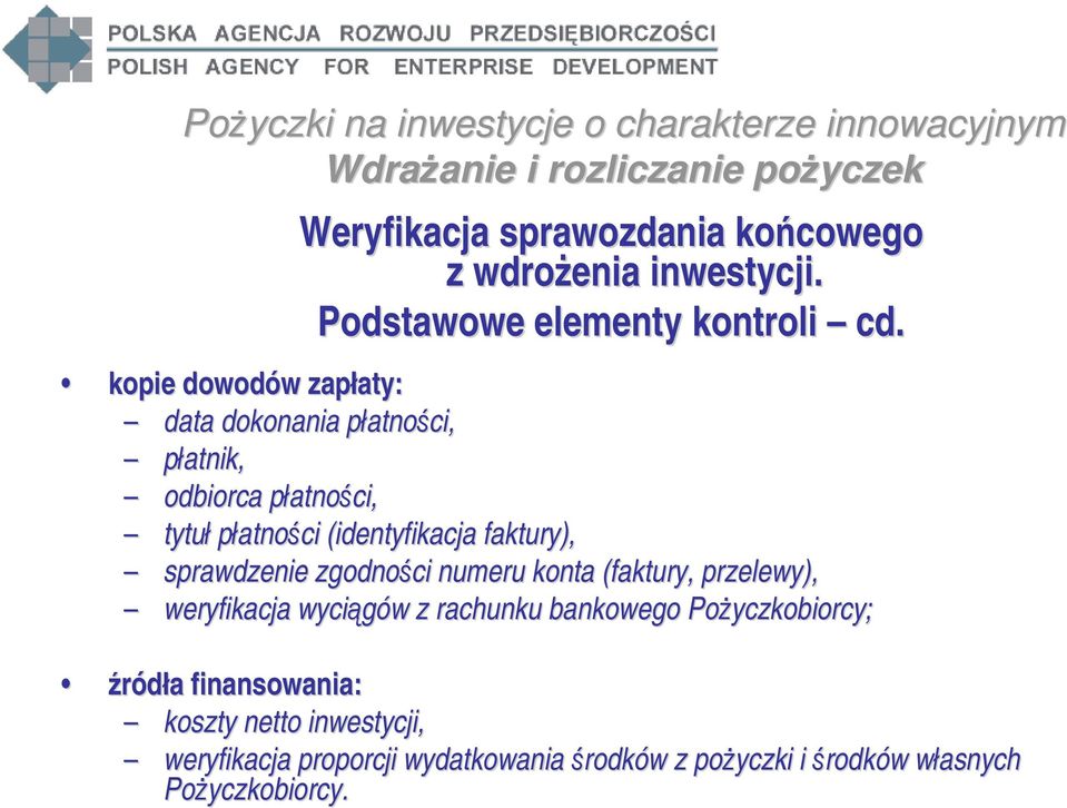 faktury), sprawdzenie zgodności numeru konta (faktury, przelewy), weryfikacja wyciągów z rachunku bankowego