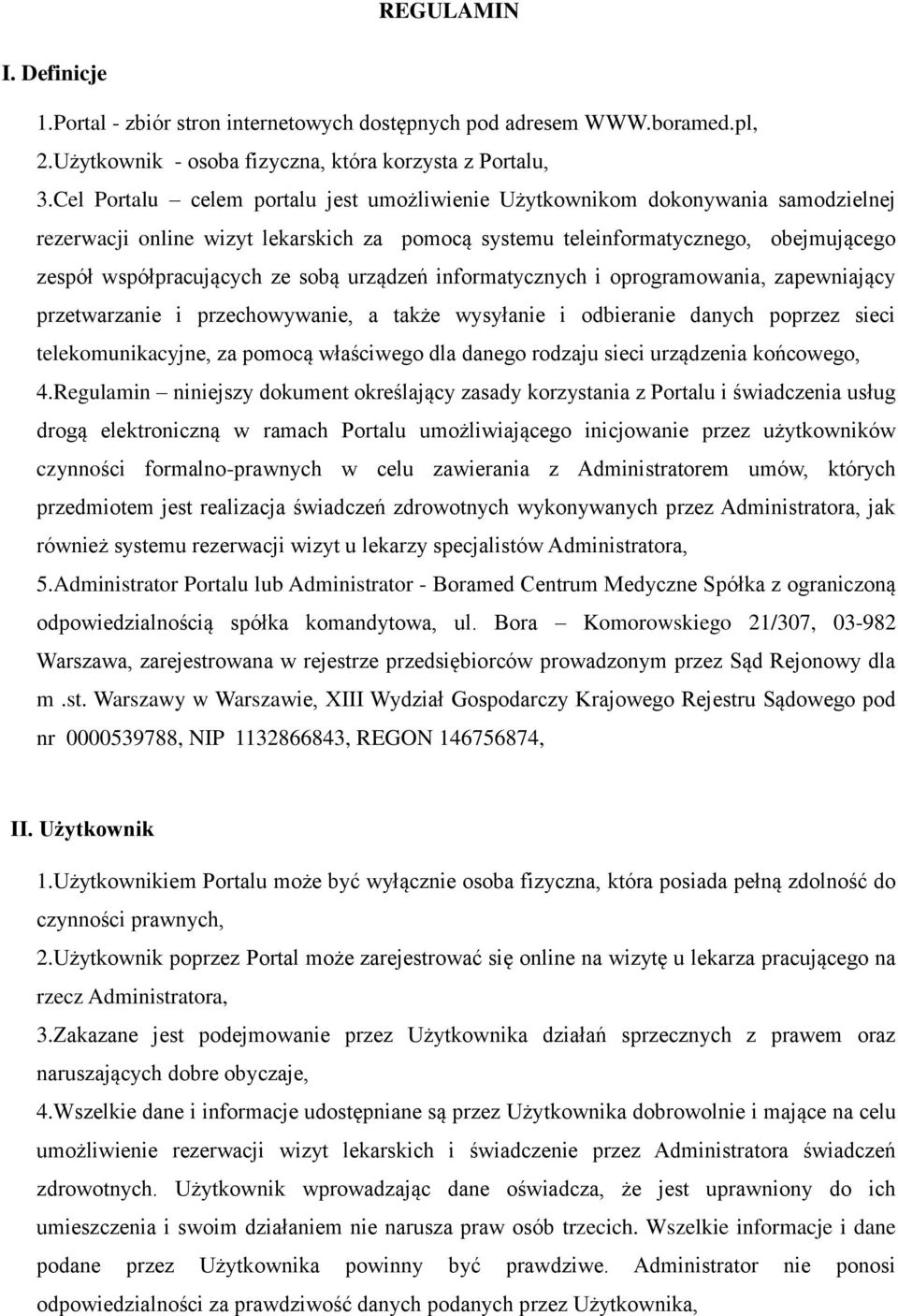 sobą urządzeń informatycznych i oprogramowania, zapewniający przetwarzanie i przechowywanie, a także wysyłanie i odbieranie danych poprzez sieci telekomunikacyjne, za pomocą właściwego dla danego