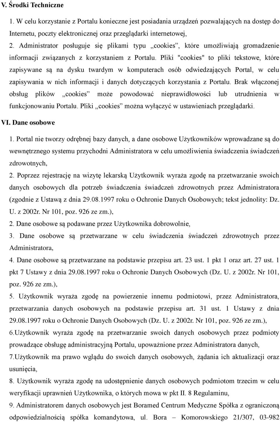 Pliki "cookies" to pliki tekstowe, które zapisywane są na dysku twardym w komputerach osób odwiedzających Portal, w celu zapisywania w nich informacji i danych dotyczących korzystania z Portalu.