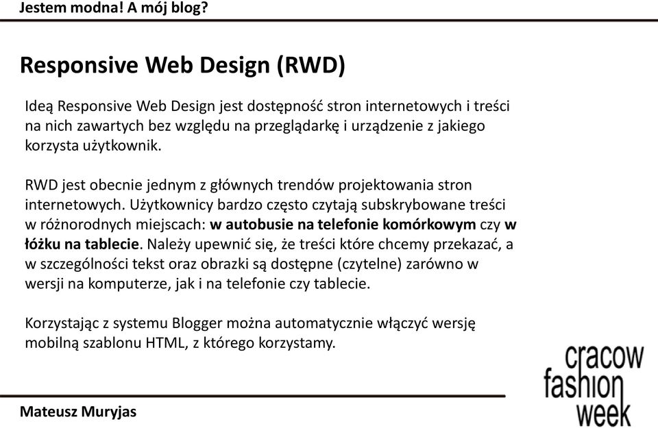 Użytkownicy bardzo często czytają subskrybowane treści w różnorodnych miejscach: w autobusie na telefonie komórkowym czy w łóżku na tablecie.