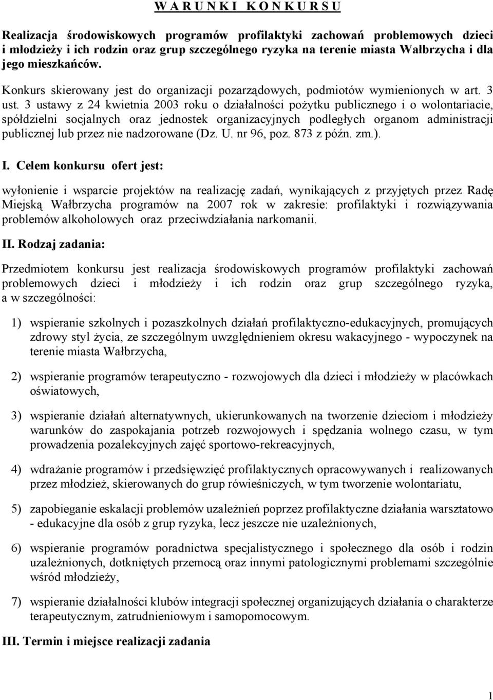 3 ustawy z 24 kwietnia 2003 roku o działalności pożytku publicznego i o wolontariacie, spółdzielni socjalnych oraz jednostek organizacyjnych podległych organom administracji publicznej lub przez nie