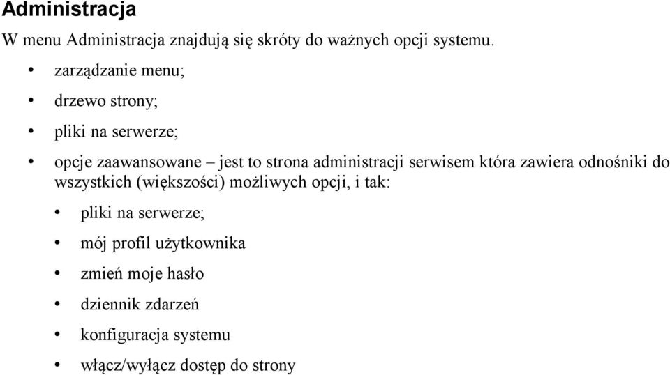 administracji serwisem która zawiera odnośniki do wszystkich (większości) możliwych opcji, i tak: