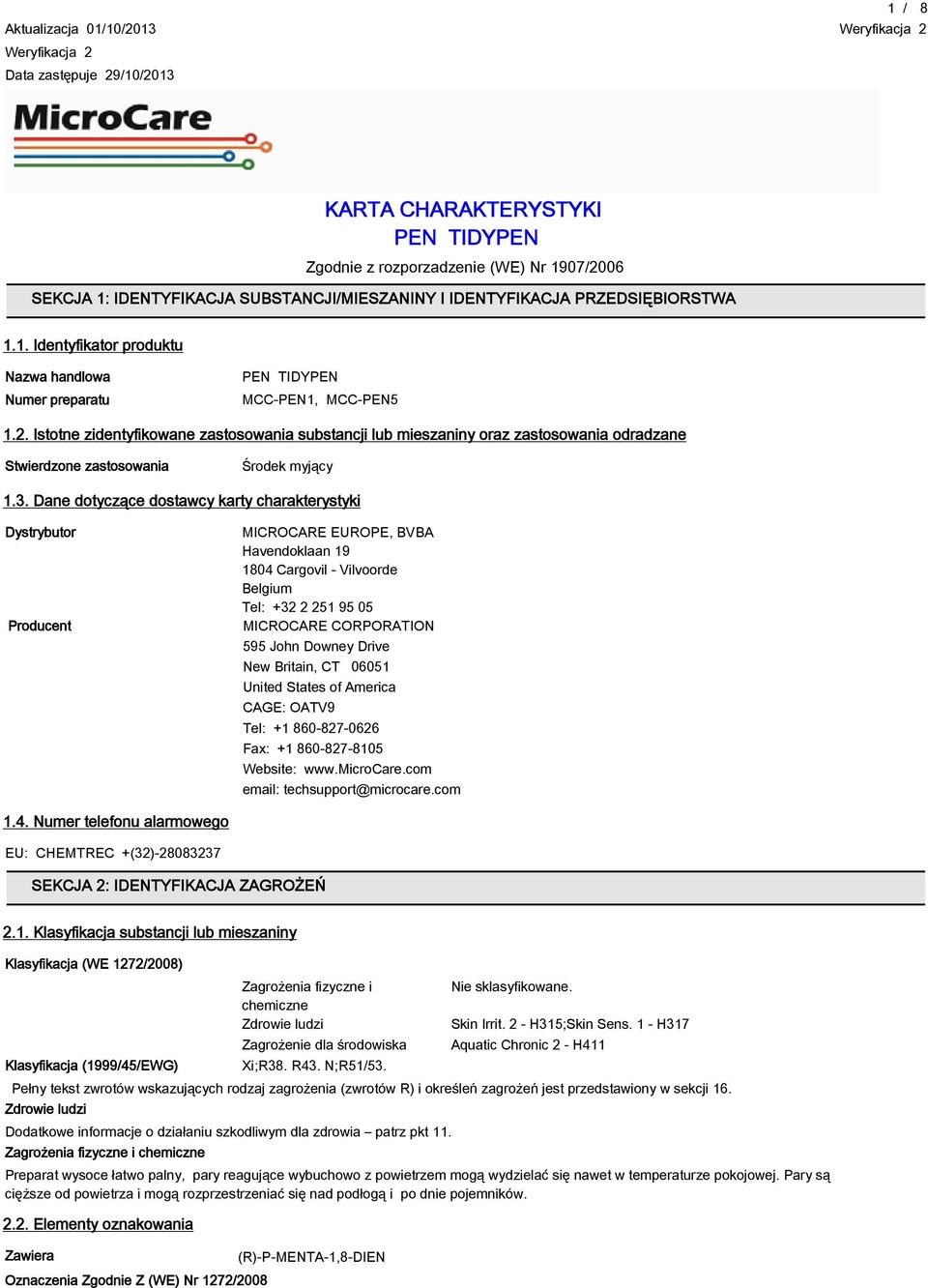Istotne zidentyfikowane zastosowania substancji lub mieszaniny oraz zastosowania odradzane Stwierdzone zastosowania Środek myjący 1.3.