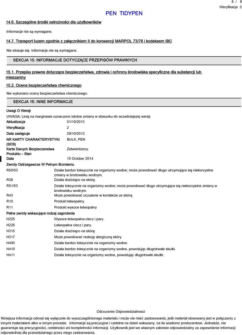 2. Ocena bezpieczeństwa chemicznego Nie wykonano oceny bezpieczeństwa chemicznego.