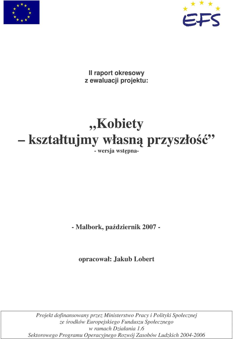 przez Ministerstwo Pracy i Polityki Społecznej ze rodków Europejskiego Funduszu